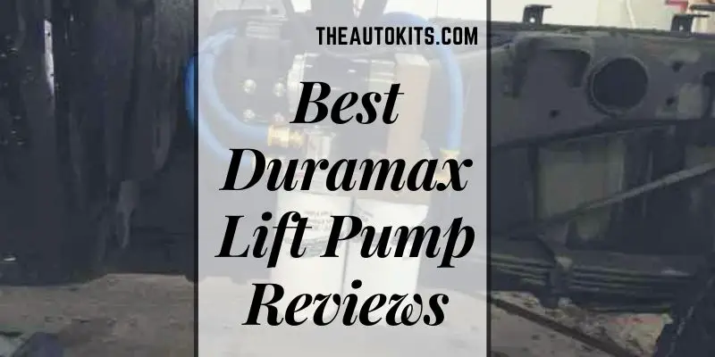 Best Duramax Lift Pump Reviews