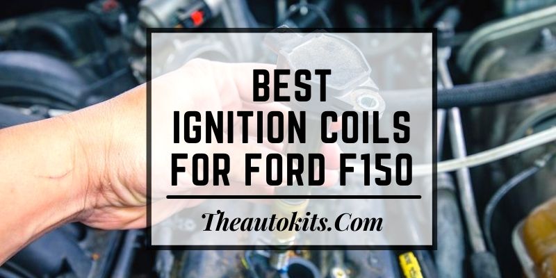 Best Ignition Coils For Ford F150