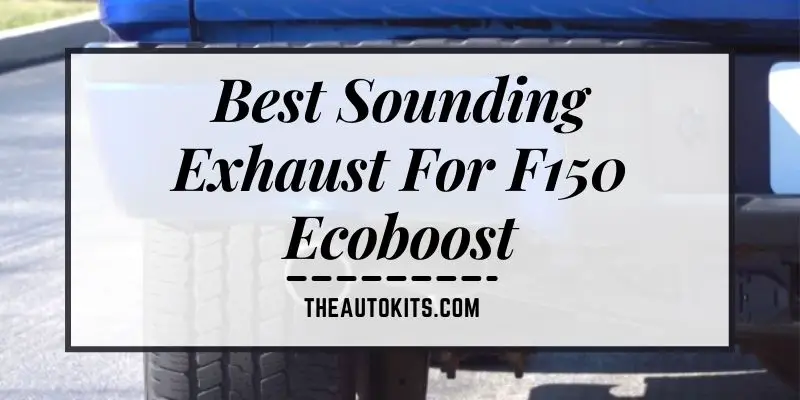 Best Sounding Exhaust For F150 Ecoboost