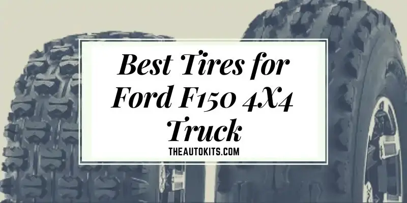 Best Tires for Ford F150 4X4 Truck
