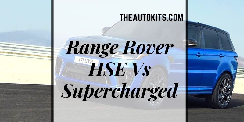 Range Rover HSE Vs Supercharged