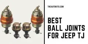 Best Ball Joints for Jeep TJ