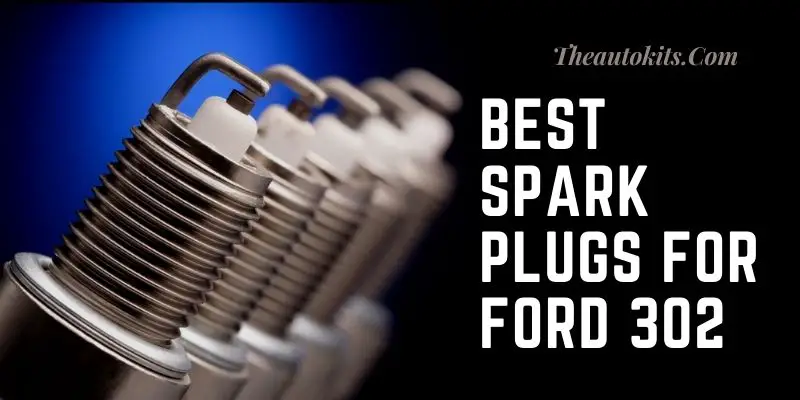 Best Spark Plugs for Ford 302