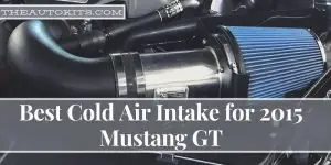 Best Cold Air Intake For 2015 Mustang GT
